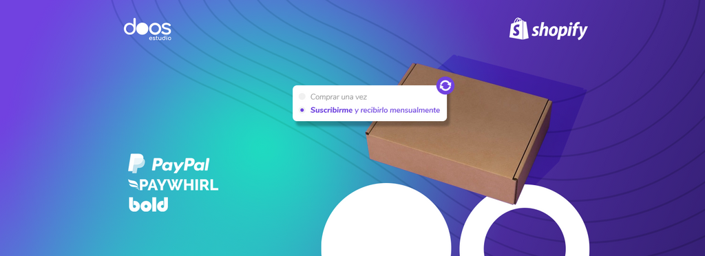 ¡Suscripciones de nuevo disponibles en México con Shopify y Paypal!