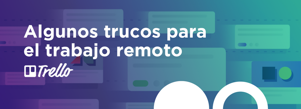 Algunos trucos para el trabajo remoto: Trello